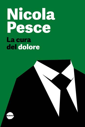 La cura del dolore - Nicola Pesce - Libro Burno 2025, Himself | libraccio.click