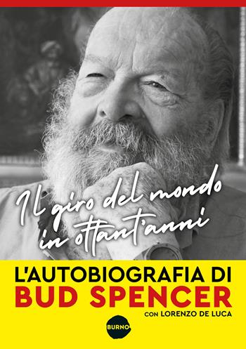 Il giro del mondo in ottant'anni - Bud Spencer, Lorenzo De Luca - Libro Burno 2025, Grandi | libraccio.click