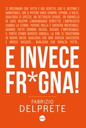 E invece fr*gna!