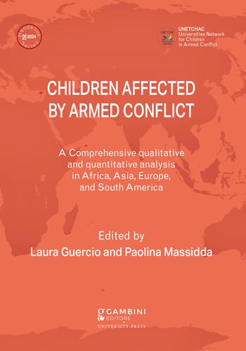 Children affected by armed conflict. A comprehensive qualitative and quantitative analysis in selected countries in Africa, Asia, Europe, and South America  - Libro Gambini Editore 2024 | libraccio.click