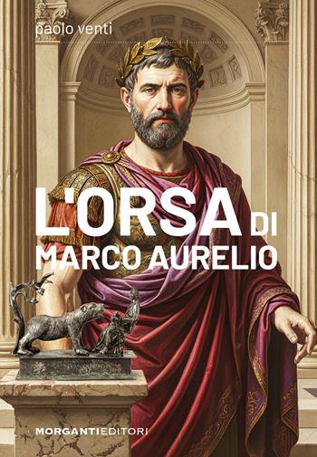 L'orsa di Marco Aurelio - Paolo Venti - Libro Morganti Editori 2026, Morgana | libraccio.click
