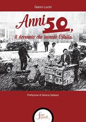 Anni Cinquanta, il decennio che inventò l'Italia