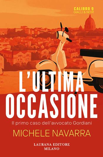 L'ultima occasione - Michele Navarra - Libro Laurana Editore 2025, Calibro 9. Gialli & noir | libraccio.click