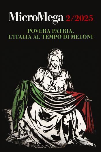 Micromega (2025). Vol. 2: Povera patria. L'Italia al tempo di Meloni  - Libro MicroMega 2025 | libraccio.click