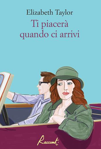 Ti piacerà quando ci arrivi - Elizabeth Taylor - Libro Racconti 2024, Racconti | libraccio.click