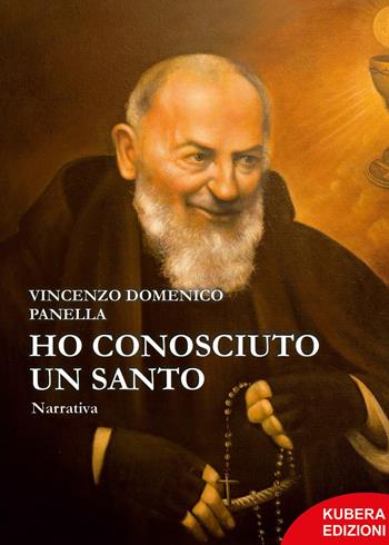 Ho conosciuto un Santo - Vincenzo Domenico Panella - Libro Kubera Edizioni 2023 | libraccio.click