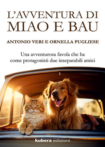 L'avventura di Miao e Bau - Antonio Veri, Ornella Pugliese - Libro Kubera Edizioni 2024 | libraccio.click
