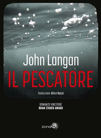 Il pescatore - John Langan - Libro Zona 42 2024, Caronte | libraccio.click