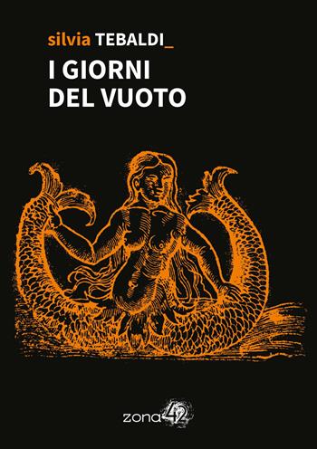 I giorni del vuoto - Silvia Tebaldi - Libro Zona 42 2024, I Nodi | libraccio.click