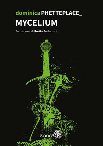 Mycelium - Dominica Phetteplace - Libro Zona 42 2024, I Nodi | libraccio.click