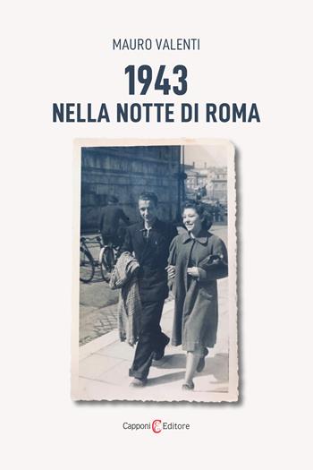 1943. Nella notte di Roma - Mauro Valenti - Libro Capponi Editore 2023, Narrativa | libraccio.click