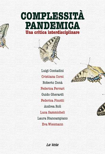 Complessità pandemica. Una critica interdisciplinare - Eva Wiesmann, Luigi Contadini, Cristiana Corsi - Libro Edizioni La Vela (Viareggio) 2023, Percorsi | libraccio.click