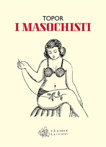 I masochisti - Sternberg Jacques - Libro Vànvere 2022 | libraccio.click