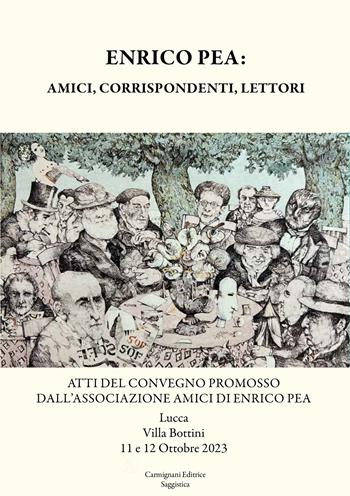 Enrico Pea: amici, corrispondenti, lettori. Atti del Convegno promosso dall'Associazione Amici di Enrico Pea (Lucca, Villa Bottini, 12 e 12 ottobre 2023)  - Libro Rapsodie Carmignani 2024 | libraccio.click