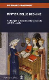 Mistica delle beghine. Hadewijch e il movimento femminile nel XIII secolo