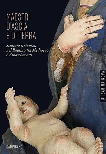 Maestri d'ascia e di terra. Sculture restaurate nel Reatino tra Medioevo e Rinascimento. Ediz. illustrata - Giuseppe Cassio - Libro Campisano Editore 2022, Sabina Nova | libraccio.click