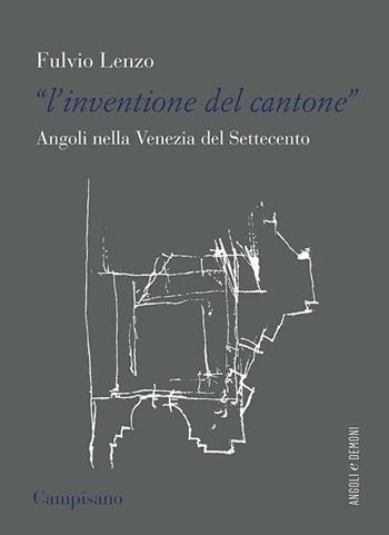L'«inventione del cantone» Angoli nella Venezia del Settecento - Fulvio Lenzo - Libro Campisano Editore 2025, Angoli e demoni | libraccio.click