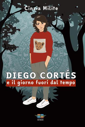 Diego Cortés e il giorno fuori dal tempo - Cinzia Milite - Libro HeyBook 2022, Eneotes | libraccio.click