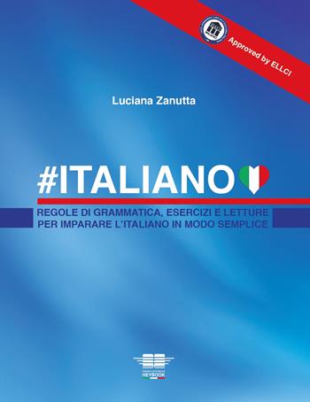 #Italiano. Regole di grammatica, esercizi e letture per imparare l'italiano in modo semplice - Luciana Zanutta - Libro HeyBook 2022 | libraccio.click