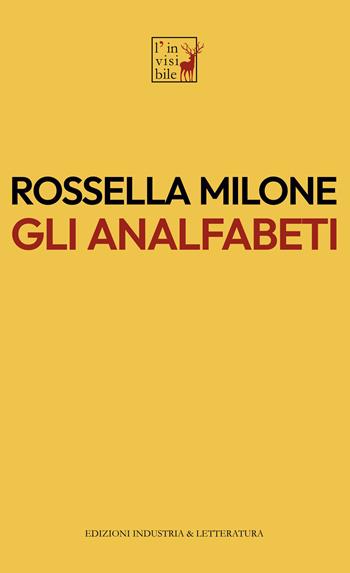 Gli analfabeti - Rossella Milone - Libro Industria & Letteratura 2023 | libraccio.click