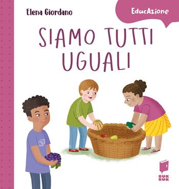 Siamo tutti uguali. Ediz. a colori - Elena Giordano - Libro Buk Buk 2024, EducAzione | libraccio.click