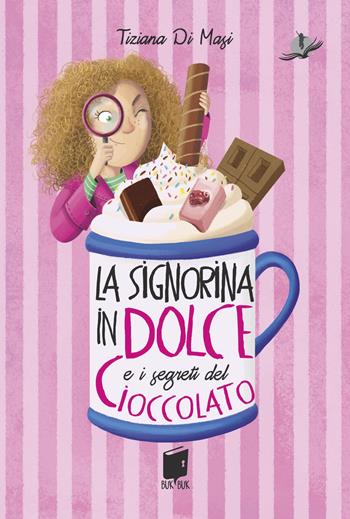 La signorina in dolce e i segreti di cioccolato. Ediz. illustrata - Tiziana Di Masi - Libro Buk Buk 2024, Albatros | libraccio.click