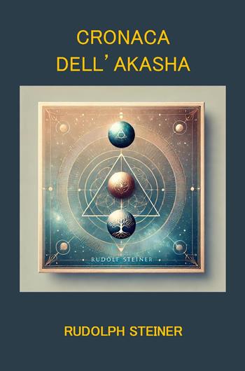 Cronaca dell'Akasha. Atlantide, Lemuria e l’evoluzione spirituale dell’uomo - Rudolph Steiner - Libro Latorre Editore 2024, Teosofia Antroposofia | libraccio.click