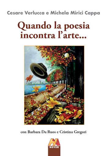 Quando la poesia incontra l'arte... - Cesare Verlucca, Michela Mirici Cappa, Barbara Da Ruos - Libro Hever 2024 | libraccio.click
