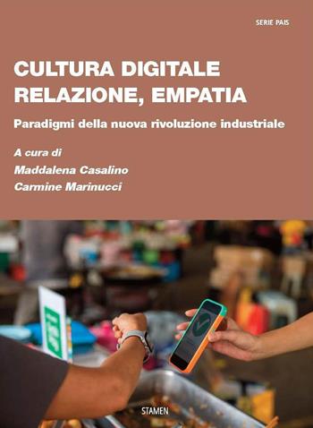 Cultura digitale, relazione, empatia. Paradigmi della nuova rivoluzione industriale  - Libro Stamen 2023 | libraccio.click