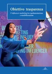 Obiettivo trasparenza. L'influencer marketing tra regolamentazione e sensibilizzazione