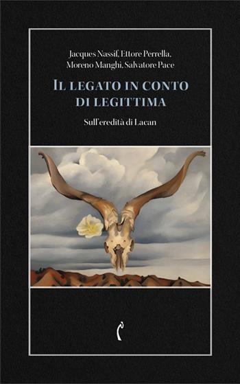 Il legato in conto di legittima. Sull'eredità di Lacan - Jacques Nassif, Ettore Perrella, Moreno Manghi - Libro Polimnia Digital Editions 2025, Psicanalisi e dintorni | libraccio.click