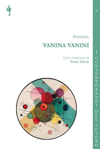 Vanina Vanini. Particolari sull’ultima vendita di carbonari scoperta negli Stati del papa. Ediz. multilingue - Stendhal - Libro Di Felice Edizioni 2026, I contemporanei del futuro | libraccio.click
