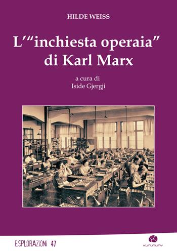 L'«inchiesta operaia» di Karl Marx - Hilde Weiss - Libro Kurumuny 2025, Esplorazioni | libraccio.click