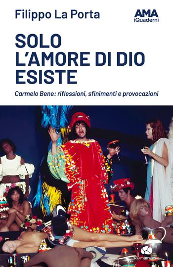 Solo l'amore di Dio esiste - Filippo La Porta - Libro Kurumuny 2025, Quaderni AMA | libraccio.click