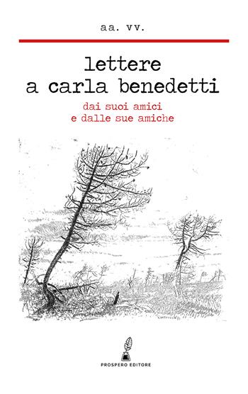 Lettere a Carla Benedetti. Dai suoi amici e dalle sue amiche  - Libro Prospero Editore 2023, Scripta. Leggere, scrivere, editare | libraccio.click