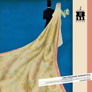 Una prigione romantica. La rappresentazione della coppia come strumento di controllo - Giuseppe Mazza - Libro Prospero Editore 2025, Bill. Comunicazione e società contemporanea | libraccio.click