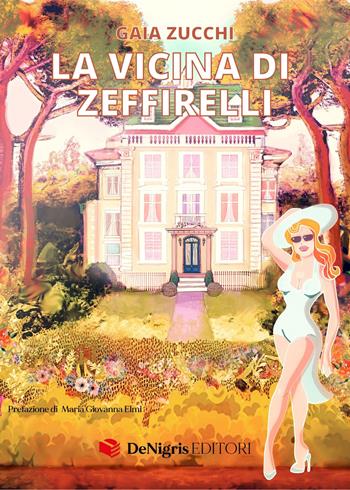 La vicina di Zeffirelli - Gaia Zucchi - Libro De Nigris 2023, Memoria | libraccio.click
