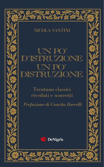 Un po' d'istruzione un po' distruzione. Trentuno classici riveduti e scorretti - Nicola Santini - Libro De Nigris 2026, Scelte | libraccio.click