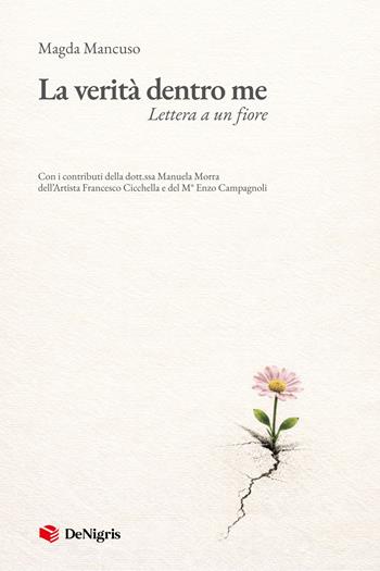 La verità dentro me. Lettera a un fiore - Magda Mancuso - Libro De Nigris 2026, Scelte | libraccio.click