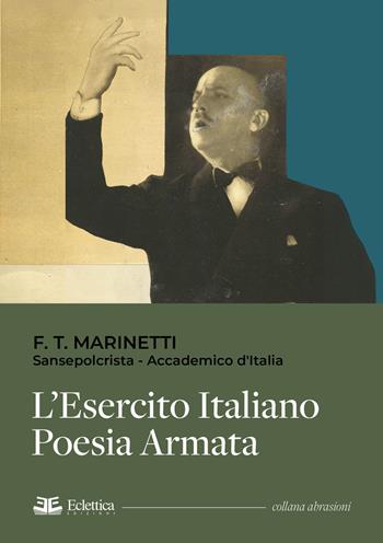 L'esercito italiano. Poesia armata - Filippo Tommaso Marinetti - Libro Eclettica 2025, Abrasioni | libraccio.click