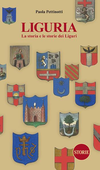 Liguria. La storia e le storie dei Liguri. Dalle origini ai giorni nostri. Nuova ediz. - Paola Pettinotti - Libro Storie 2023, L' Italia raccontata e disegnata | libraccio.click
