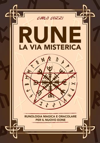 Rune, la via misterica. Runologia magica e oracolare per il nuovo eone - Carlo Cozzi - Libro Phanes Publishing 2023, Magia pratica | libraccio.click