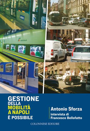 Gestione della mobilità a Napoli. È possibile - Antonio Sforza, Francesco Bellofatto - Libro Colonnese Editore 2026, Varia | libraccio.click