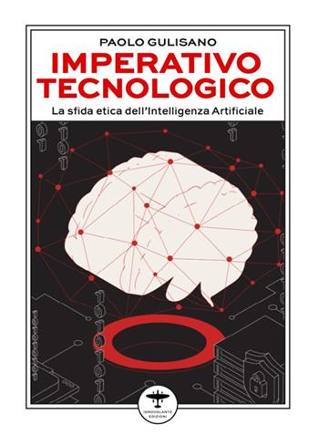 Imperativo tecnologico. La sfida etica dell'Intelligenza Artificiale - Paolo Gulisano - Libro Idrovolante Edizioni 2024 | libraccio.click
