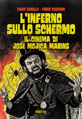 L'inferno sullo schermo. Il cinema di José Mojica Marins - Fabio Cassano, Fabio Zanello - Libro Shatter 2026, Cinema | libraccio.click