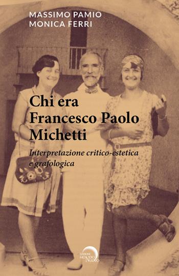 Chi era Francesco Paolo Michetti. Interpretazione critico-estetica e grafologica - Massimo Pamio, Monica Ferri - Libro Mondo Nuovo 2024, Tascabili da viaggio | libraccio.click