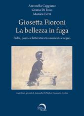 Giosetta Fioroni. La bellezza in fuga. Fiaba, poesia e letteratura tra memoria e segno