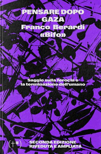 Pensare dopo Gaza. Saggio sulla ferocia e la terminazione dell'umano - Franco «Bifo» Berardi - Libro Timeo (Palermo) 2026 | libraccio.click
