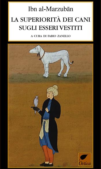 La superiorità dei cani sugli esseri vestiti. Ediz. integrale - Ibn Al-Marzuban - Libro Ortica Editrice 2023, Le ombre | libraccio.click