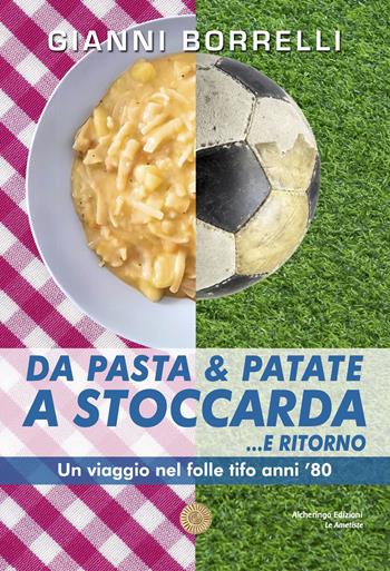 Da pasta & patate a Stoccarda... e ritorno - Gianni Borrelli - Libro Alcheringa 2023, Le ametiste | libraccio.click